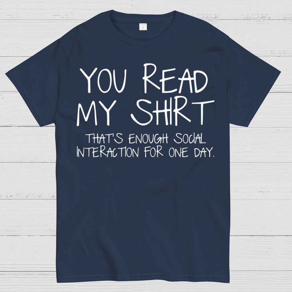 You Read My Shirt Thats Enough Novel, Satirical And Funny y T-Shirt