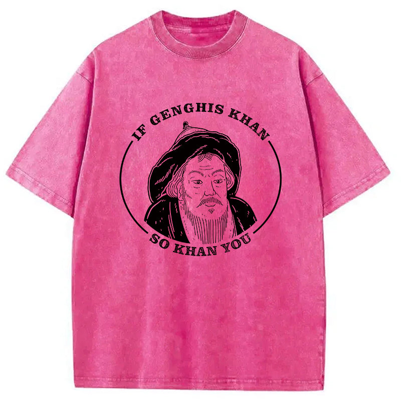 bbb If Genghis Khan Washed T-Shirt