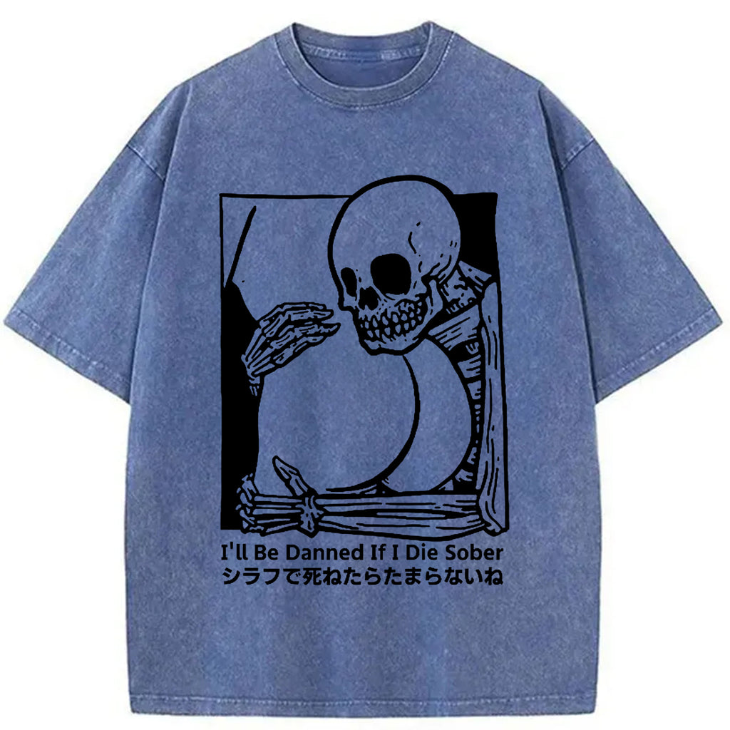 bbb I'll Be Damned If I Die Sober Vintage Washed T-shirt