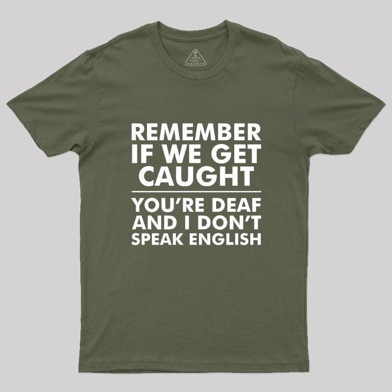 If We Get Caught  T-Shirt