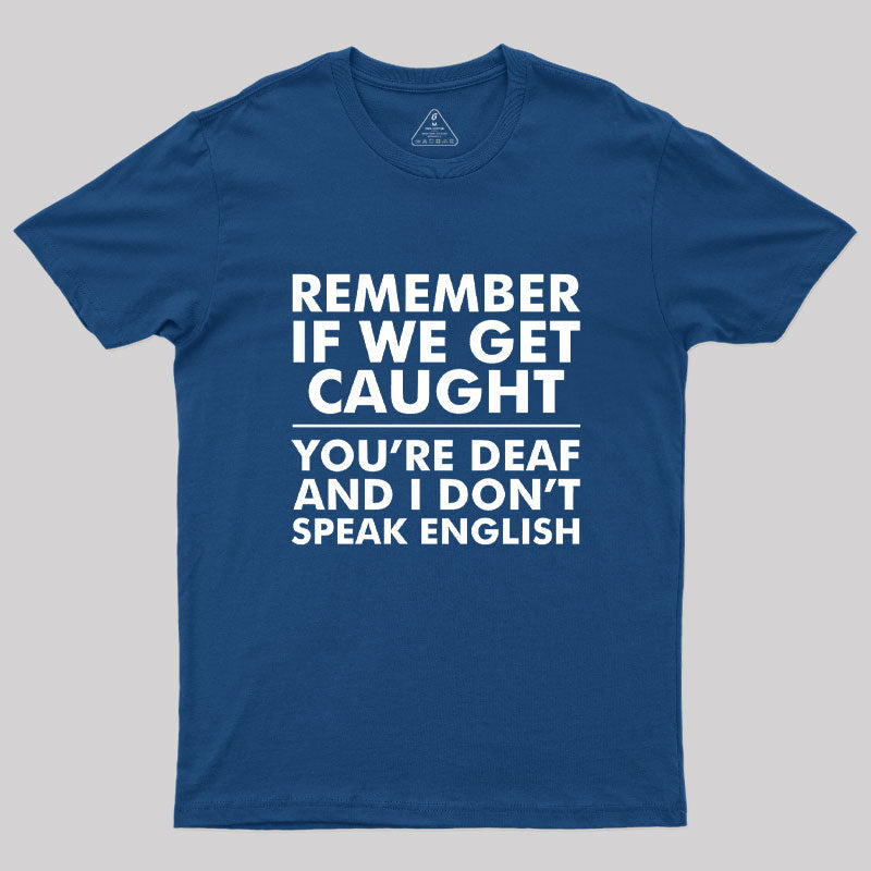 If We Get Caught  T-Shirt