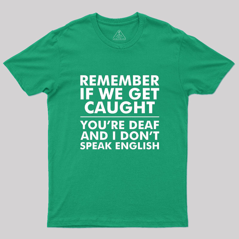 If We Get Caught  T-Shirt