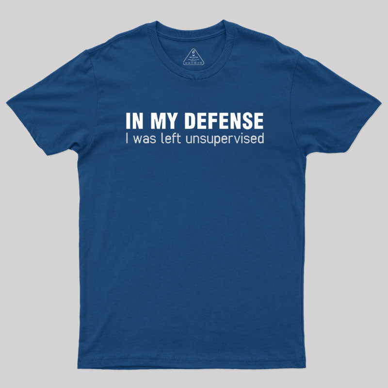 I Was Left Unsupervised  T-Shirt
