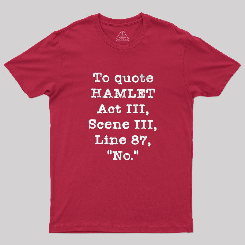 To Quote Hamlet Act III  T-Shirt