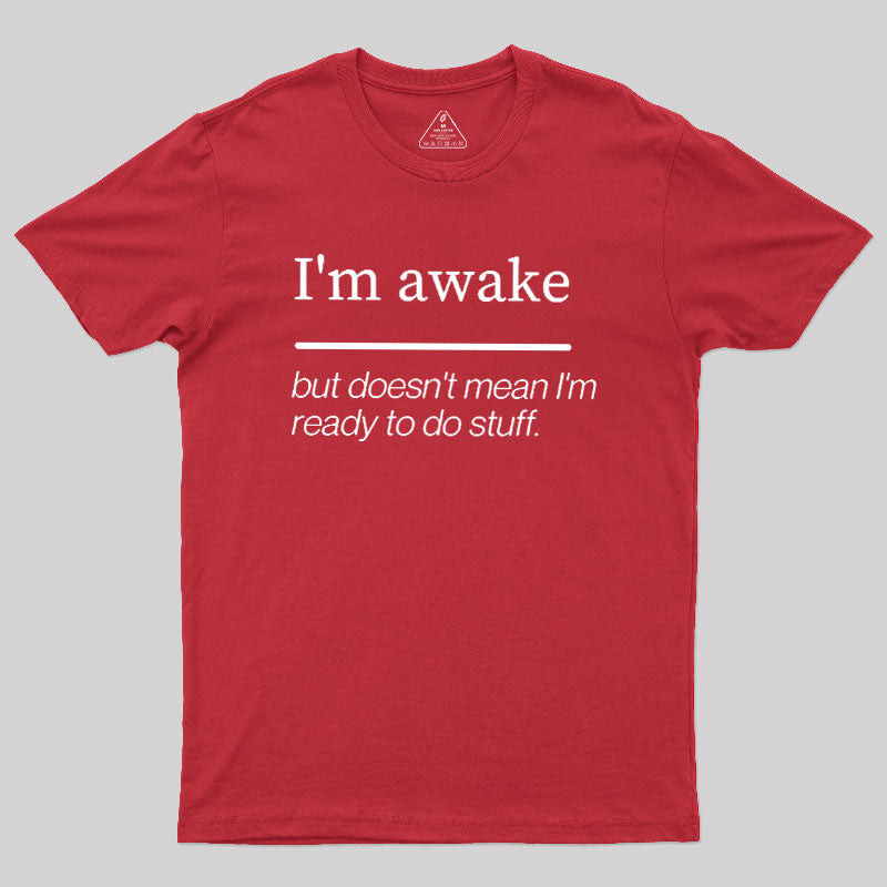 I'm Awake  T-Shirt