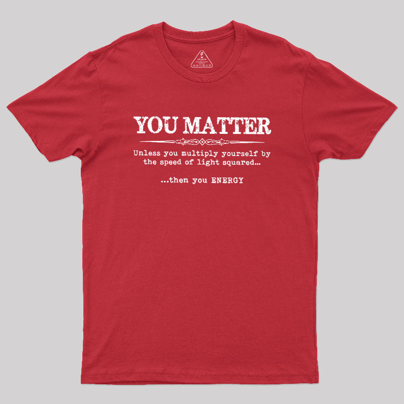 You Matter  T-Shirt