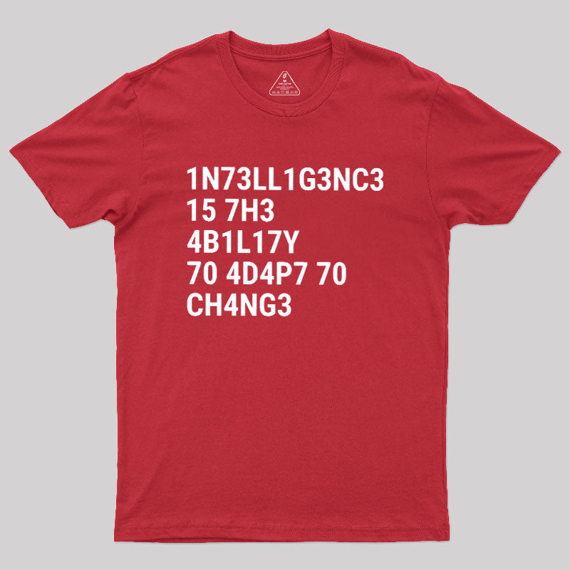 Intelligence Is The Ability To Adapt To Change  T-Shirt
