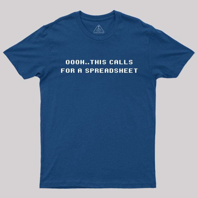 Oooh this Calls for a Spreadsheet  T-Shirt