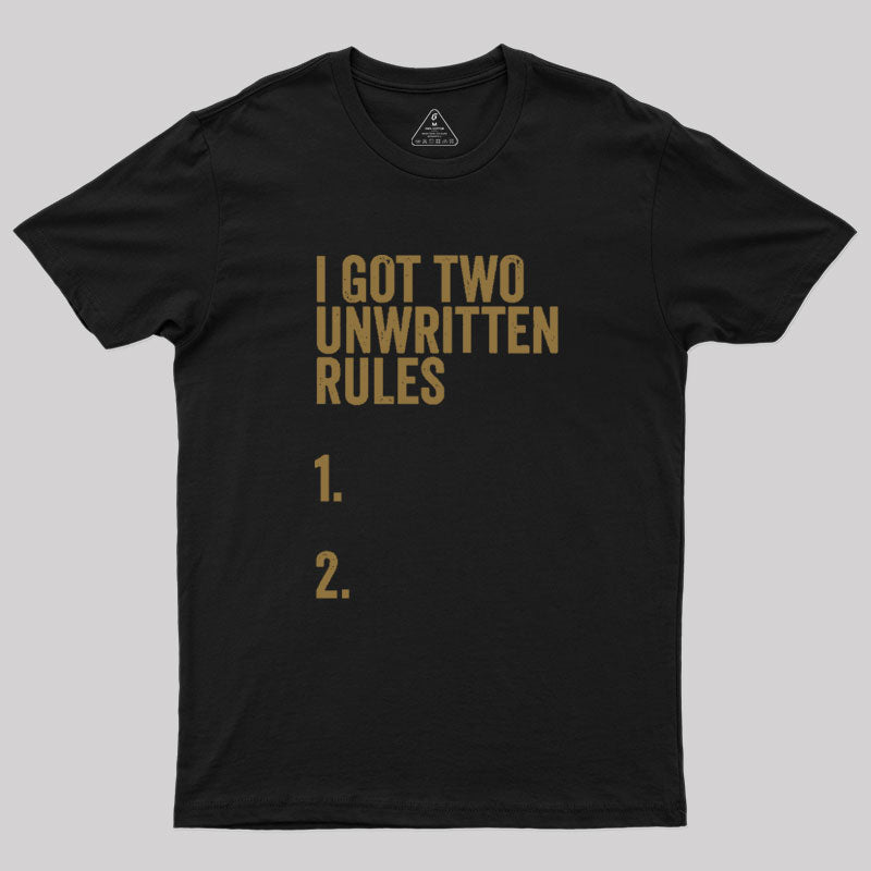 I Got Two Unwritten Rules funny meme  T-Shirt
