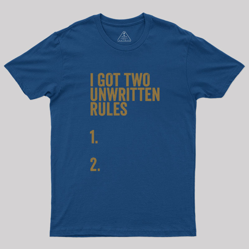 I Got Two Unwritten Rules funny meme  T-Shirt