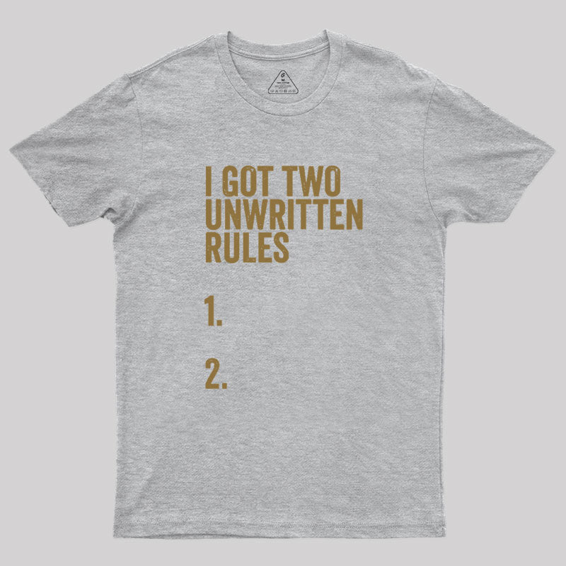 I Got Two Unwritten Rules funny meme  T-Shirt