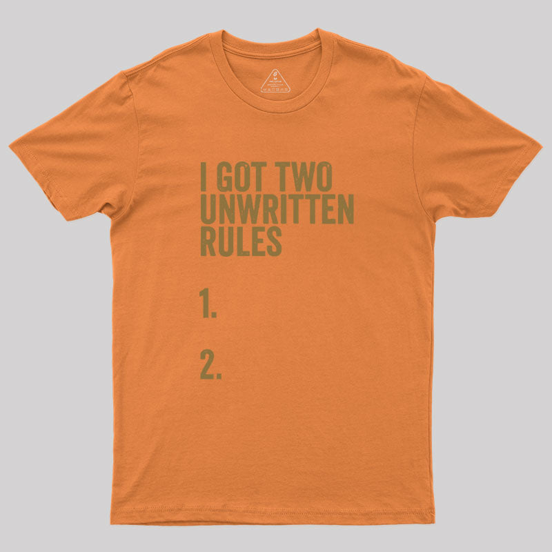 I Got Two Unwritten Rules funny meme  T-Shirt