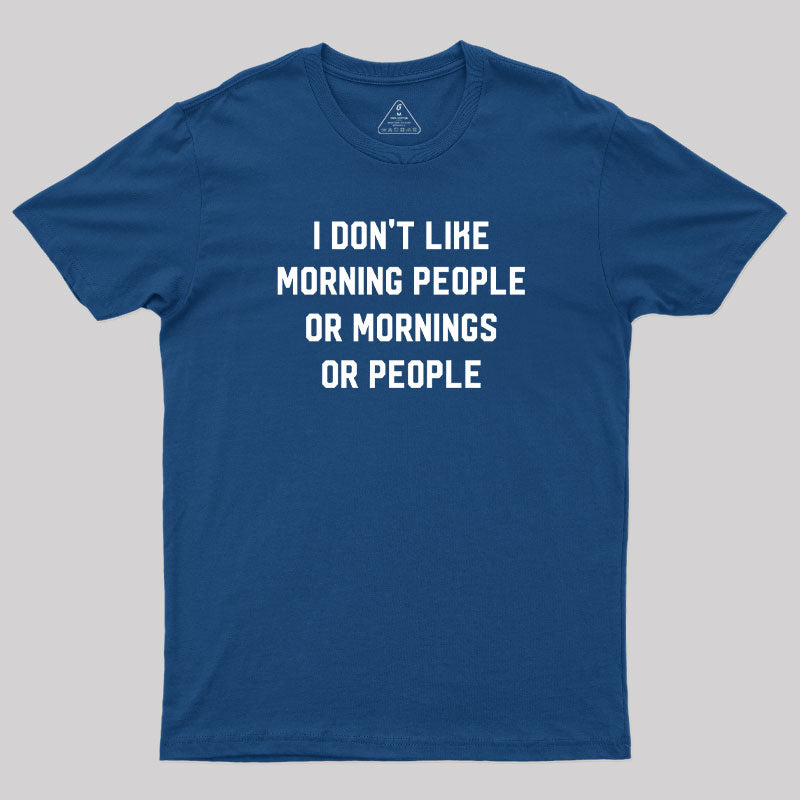 I Don't Like Morning People  T-Shirt