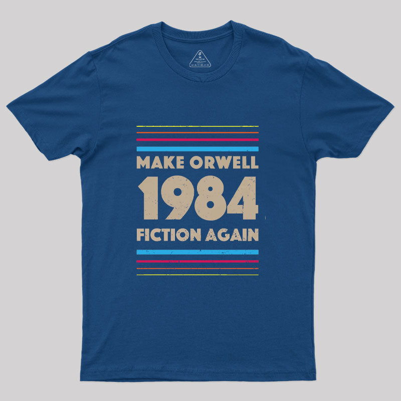 1984 Make Orwell Fiction Again  T-Shirt