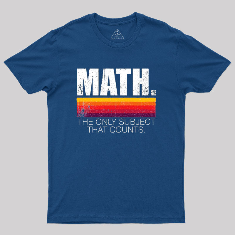 Math - The Only Subject That Counts  T-Shirt