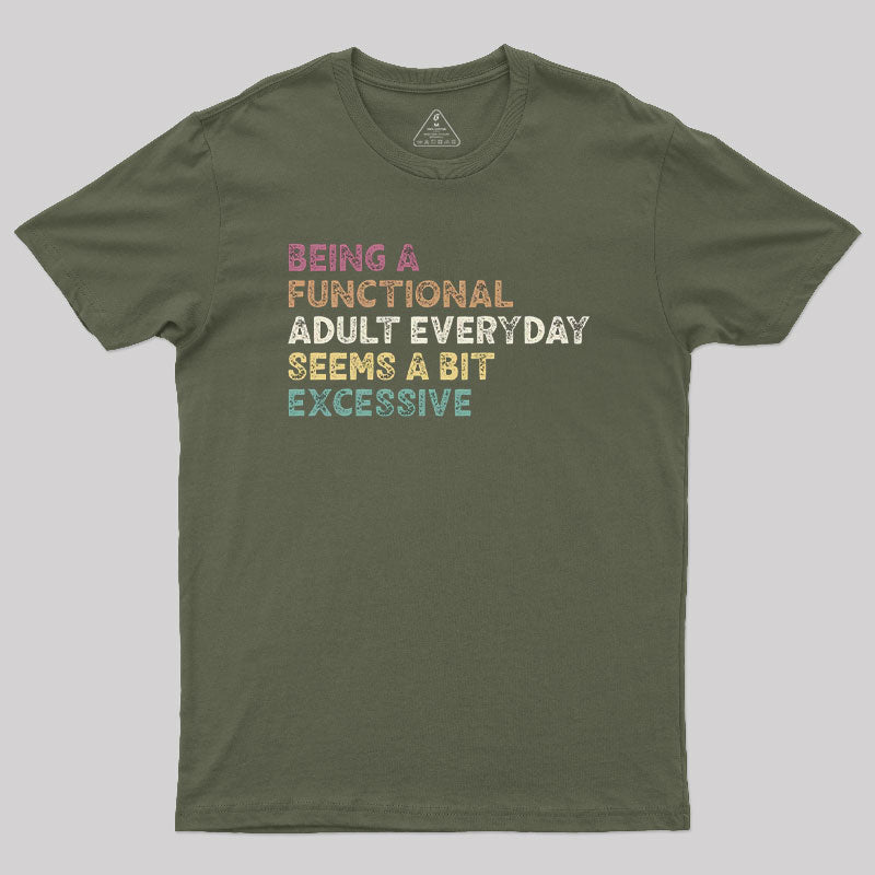 Being a Functional Adult  T-Shirt