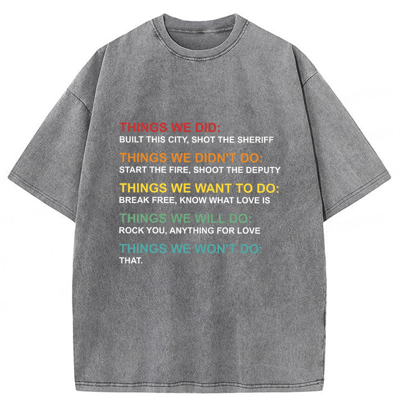 bbb Things We Did Didn't Do Funny Music Lyrics Parody Washed T-shirt