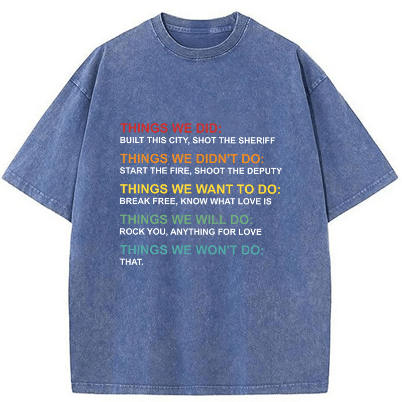 bbb Things We Did Didn't Do Funny Music Lyrics Parody Washed T-shirt