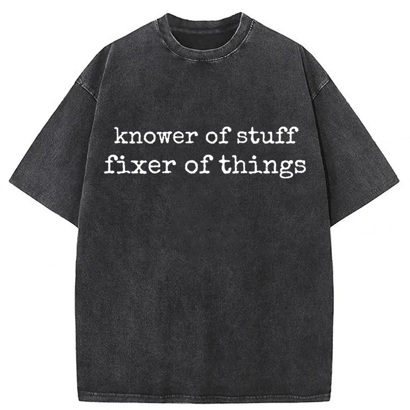 bbb Knower Of Stuff Fixer Of Things Funny Slogans Washed T-shirt