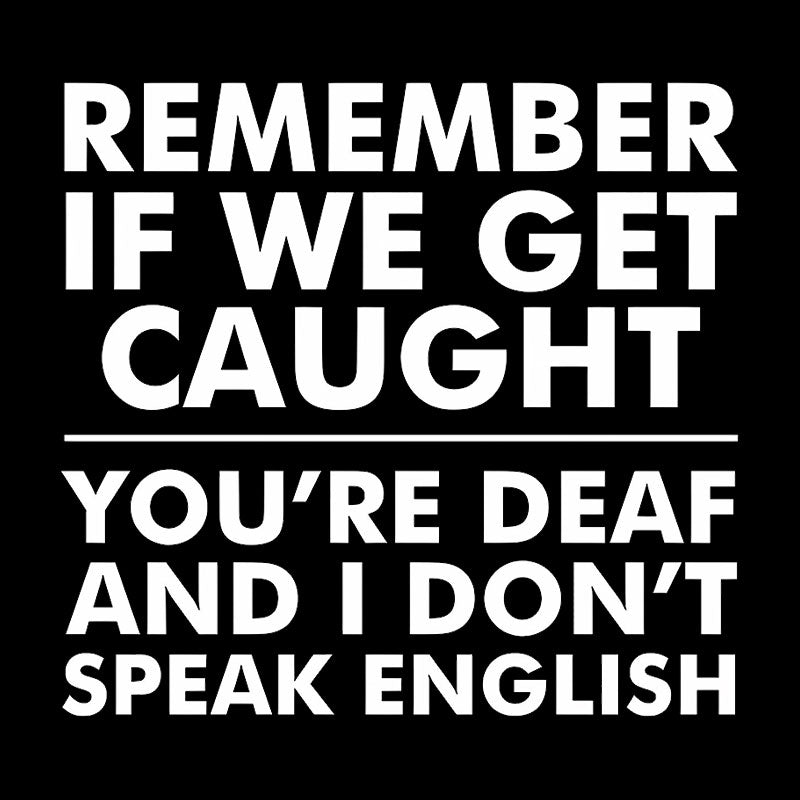If We Get Caught  T-Shirt