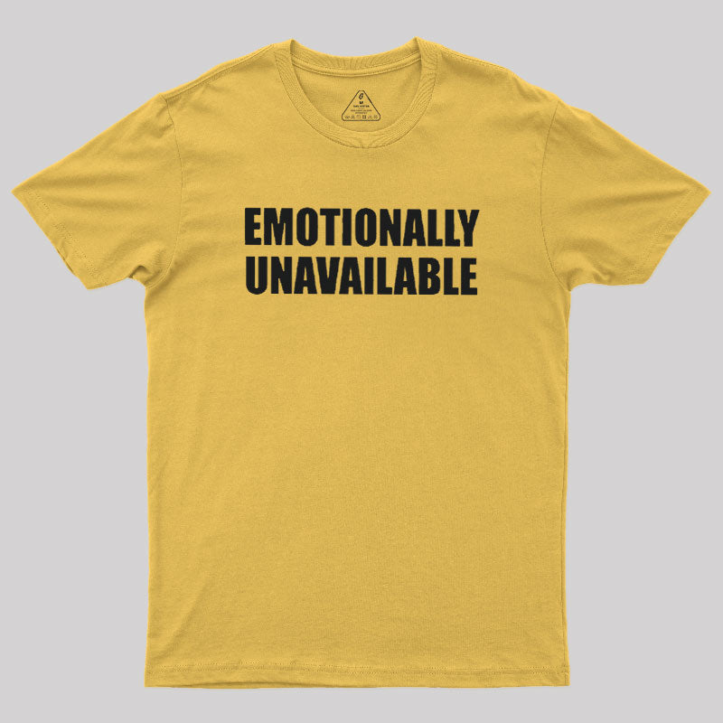 Emotionally Unavailable  T-Shirt