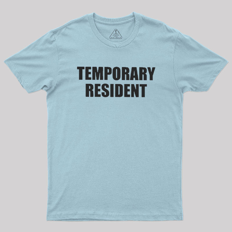 Temporary Resident  T-Shirt