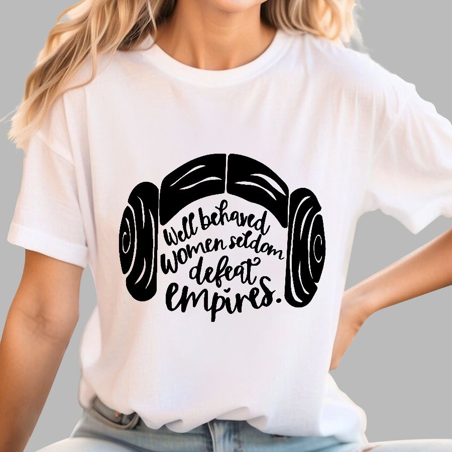 Well Behaved Women Seldom Defeat Empires  T-Shirt