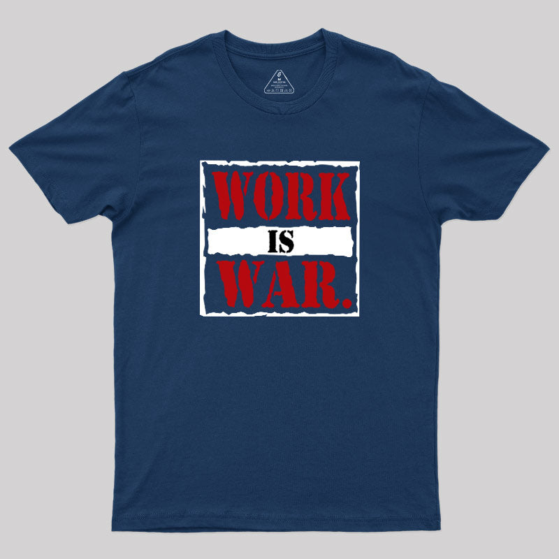 Work Is War  T-Shirt