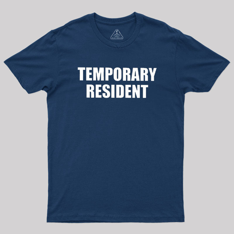 Temporary Resident  T-Shirt