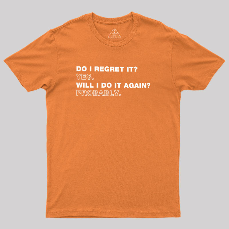 Do I Regret It  T-Shirt