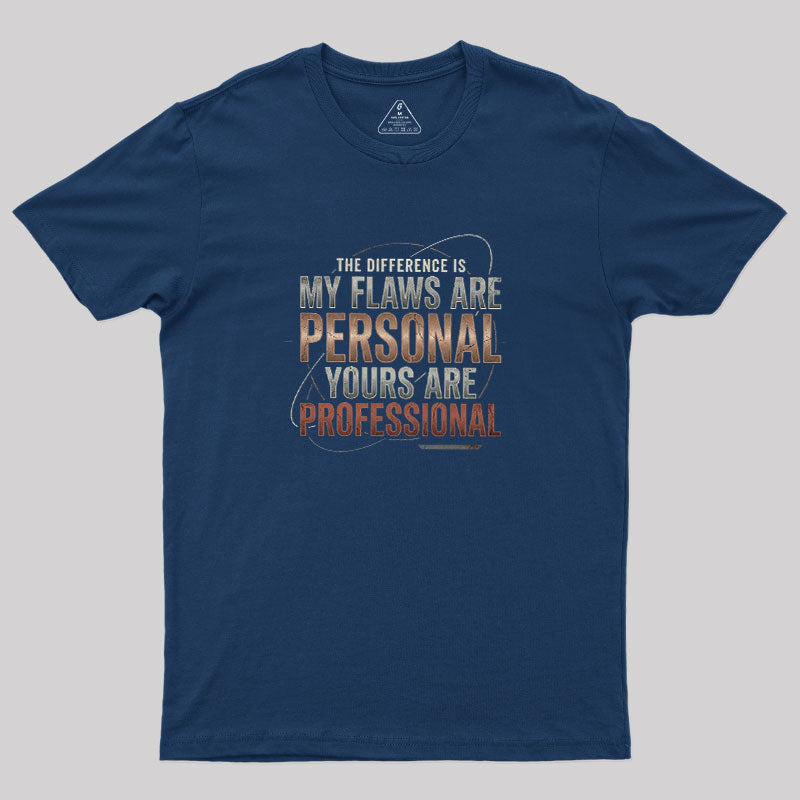 My Flaws Personal Yours Professional  T-Shirt