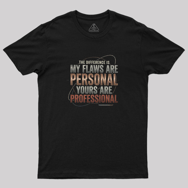 My Flaws Personal Yours Professional  T-Shirt