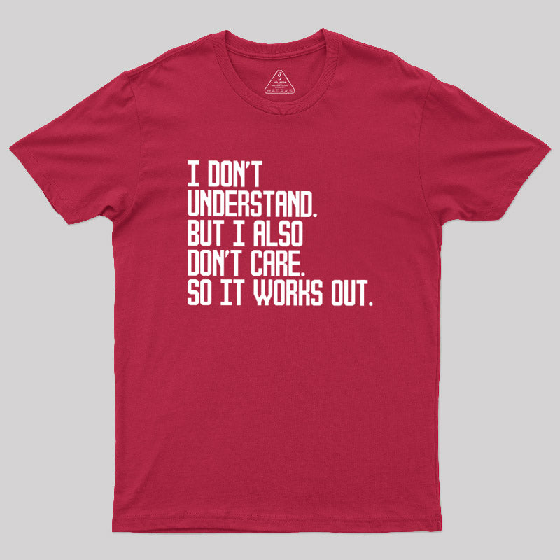 I Don't Understand  T-Shirt
