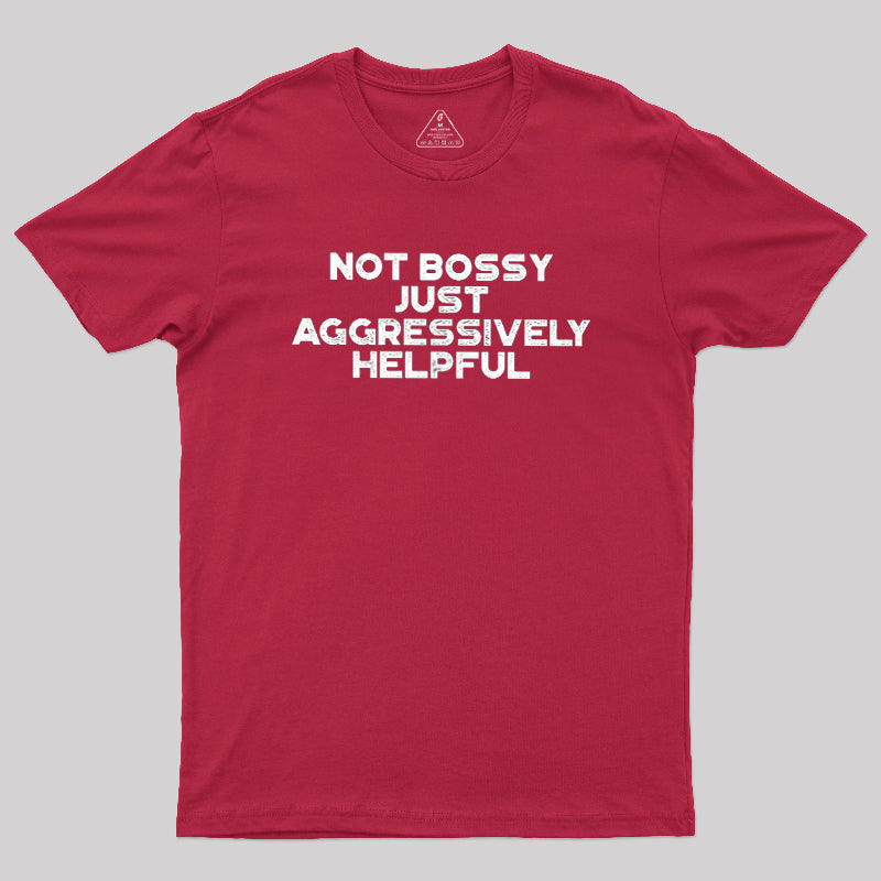 Aggressively Helpful  T-Shirt