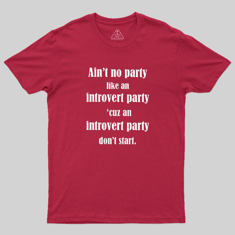 Ain't No Party Like An Introvert Party  T-Shirt