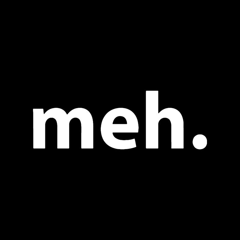 Meh  T-Shirt