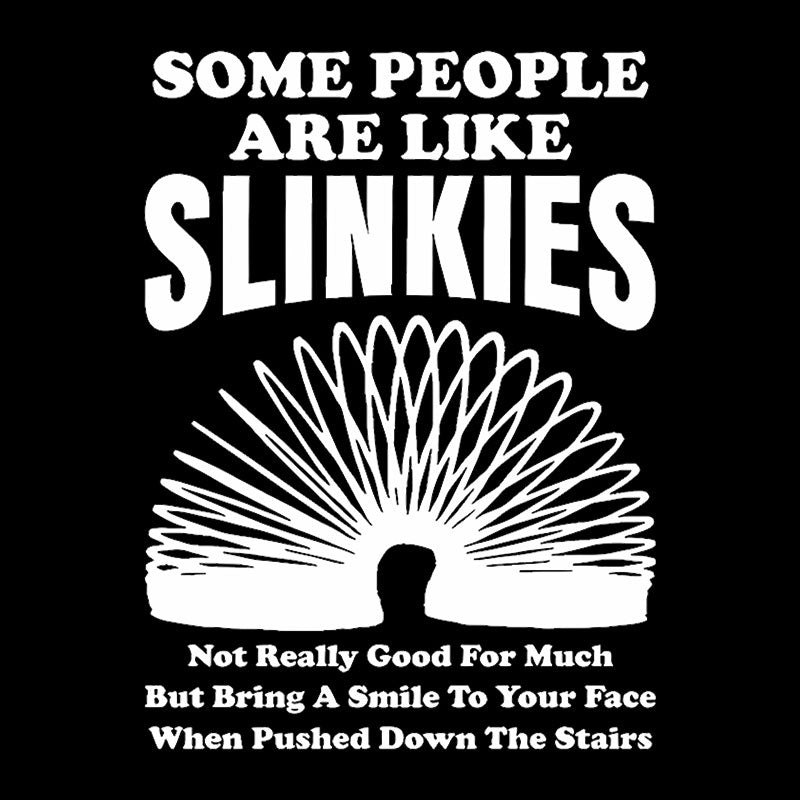 Some People Are Like Slinkies  T-Shirt