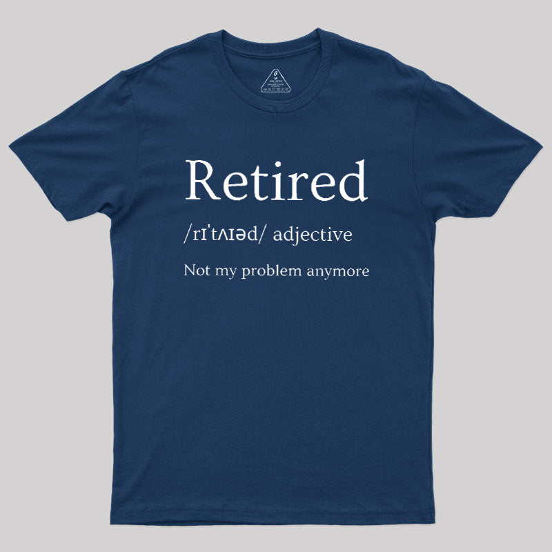 Retired Humour  T-Shirt