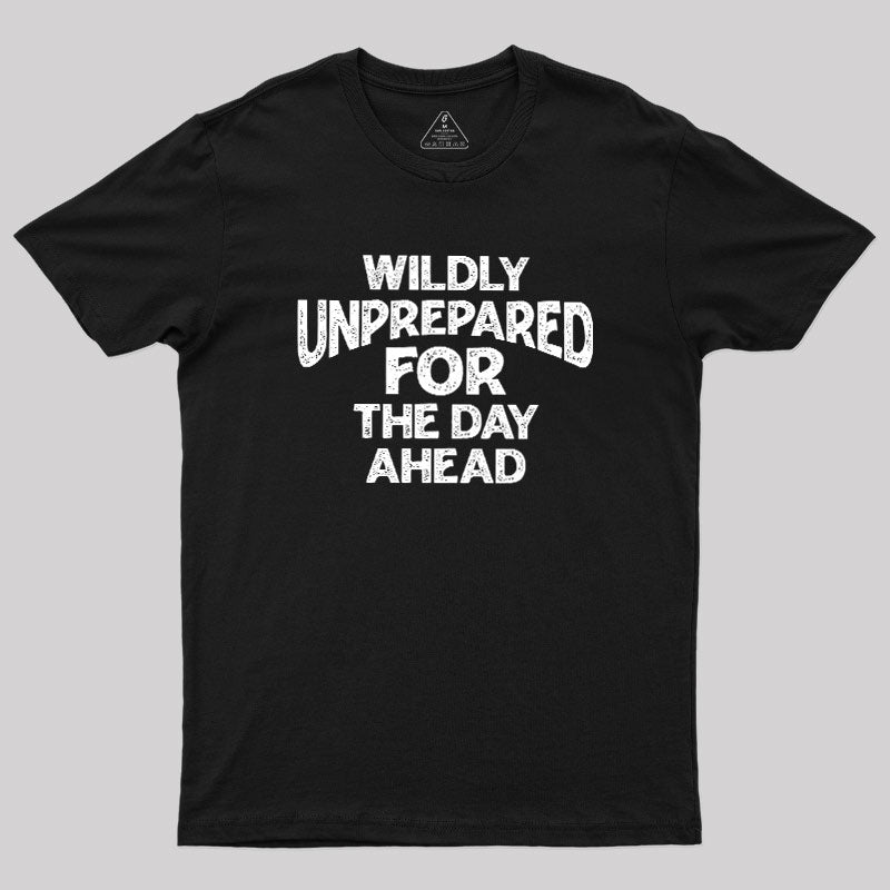 Perpetually Unprepared  T-Shirt