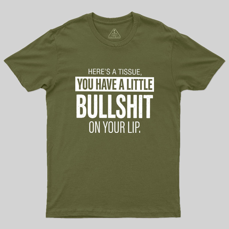 Bullshit On Your Lip  T-Shirt