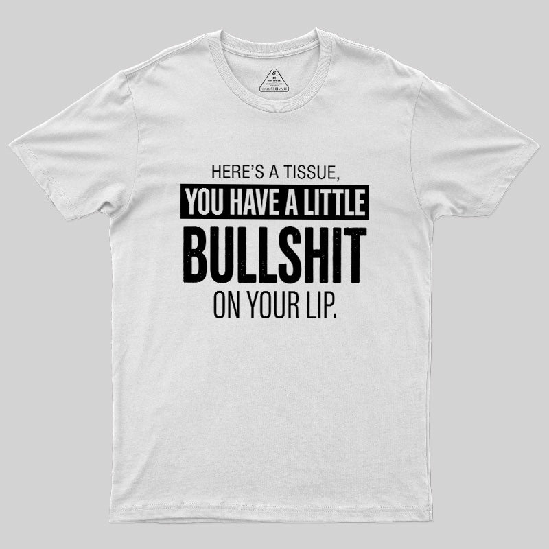 Bullshit On Your Lip  T-Shirt