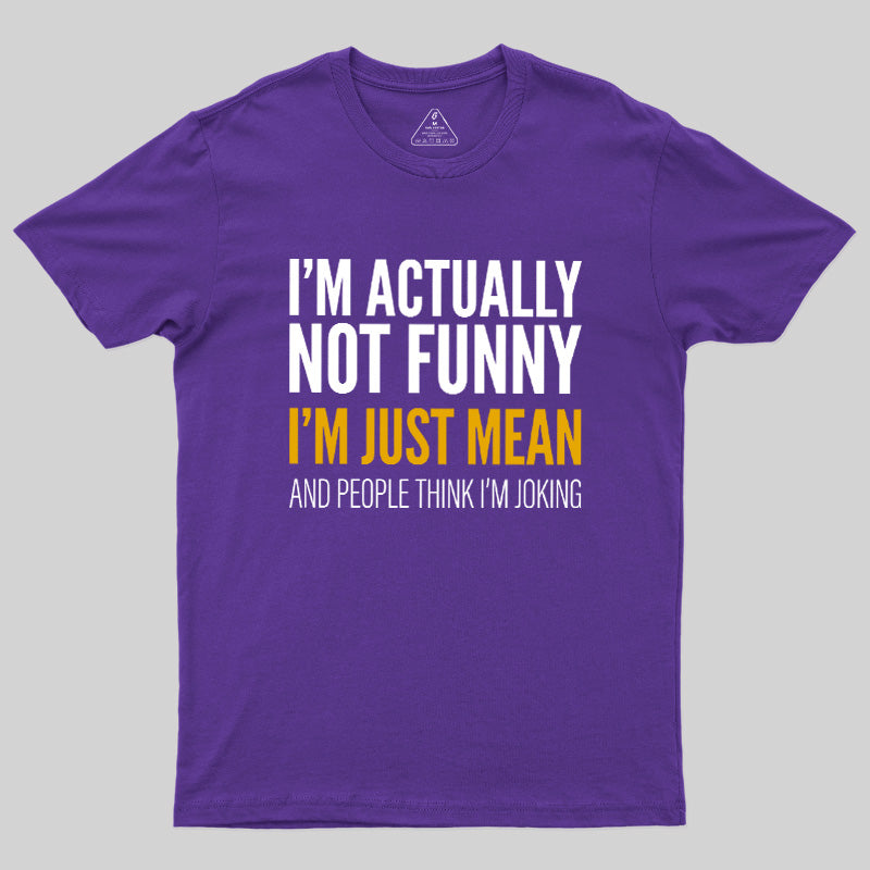 I'm Just Mean  T-Shirt