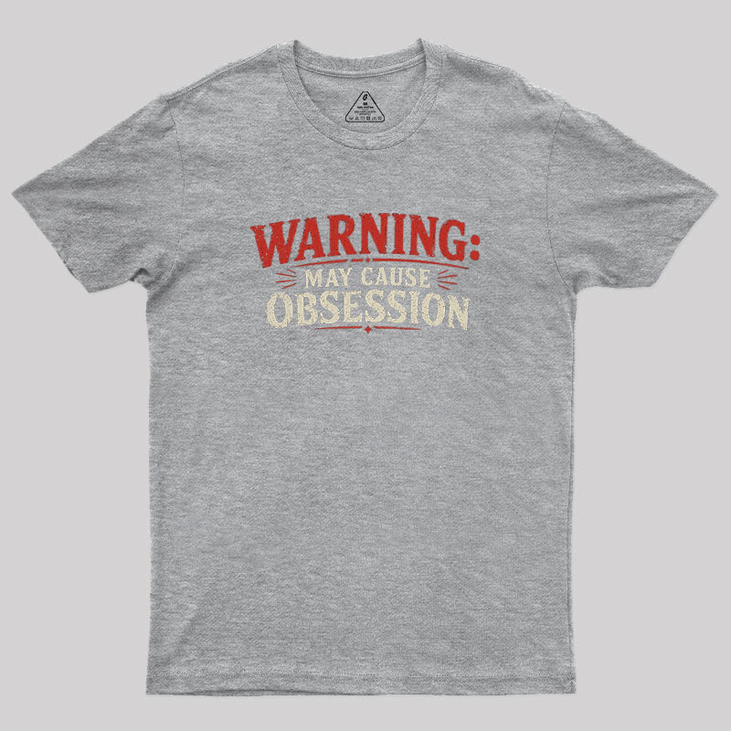 Warning May Cause Obsession  T-Shirt
