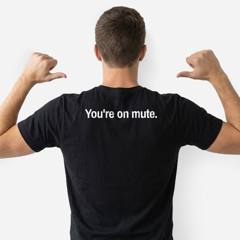Youre on Mute Front and Back Printed T-Shirt
