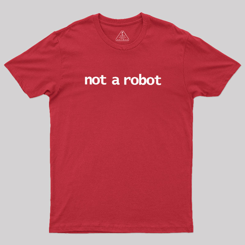 Not A Robot  T-Shirt