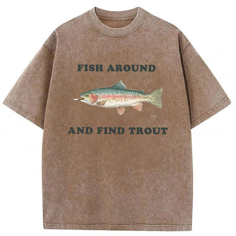 bbb Fish Around And Find Trout Washed T-shirt