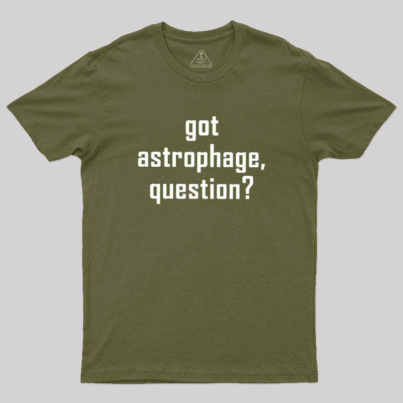 Got Astrophage  T-Shirt