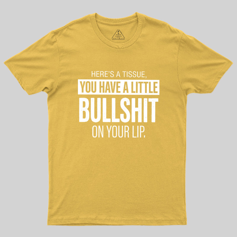 Bullshit On Your Lip  T-Shirt