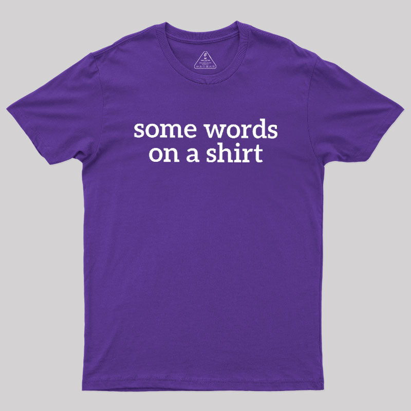 Some Words On A Shirt  T-Shirt