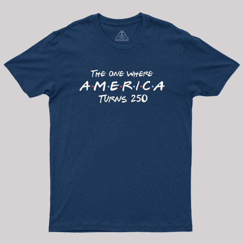 The One Where America Turns 250  T-Shirt